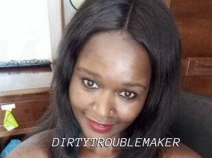 DIRTY_TROUBLEMAKER