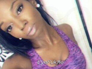 EyeFukMe