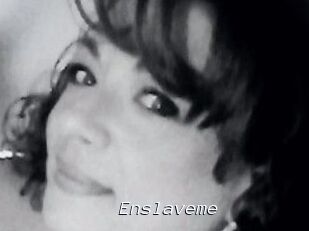 Enslaveme