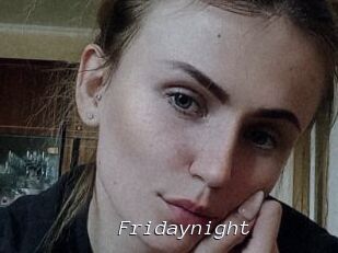 Fridaynight