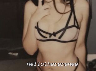 Hellothererenee