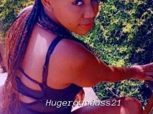 Hugeroundass21