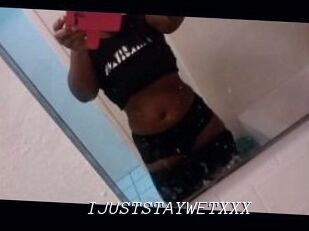 IJUSTSTAYWETXXX