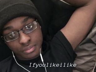 Ifyoulikeilike