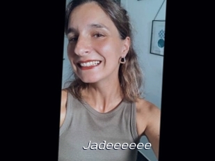 Jadeeeeee