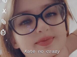 Kate_no_crazy