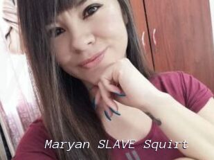 Maryan_SLAVE_Squirt