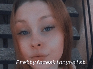 Prettyfaceskinnywaist