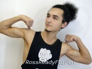 RossReadyForFun