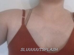 SLUUUUUTSPLASH_