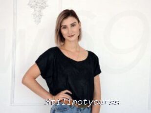 Stillnotyourss