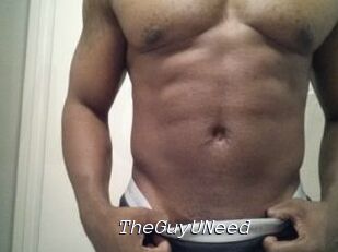 TheGuyUNeed