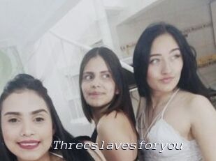Threeslavesforyou