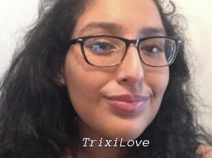 TrixiLove