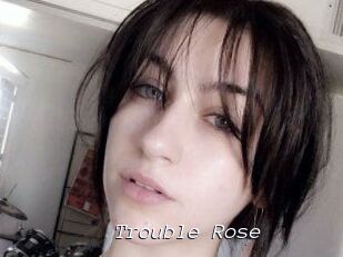 Trouble_Rose