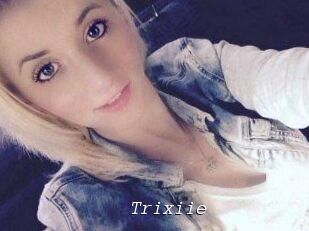Trixiie