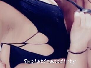 Twolatinanddirty